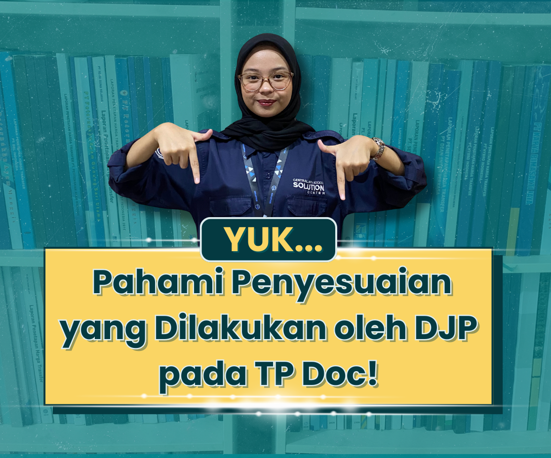 Yuk Pahami Penyesuaian yang Dilakukan oleh DJP pada TP Doc!
